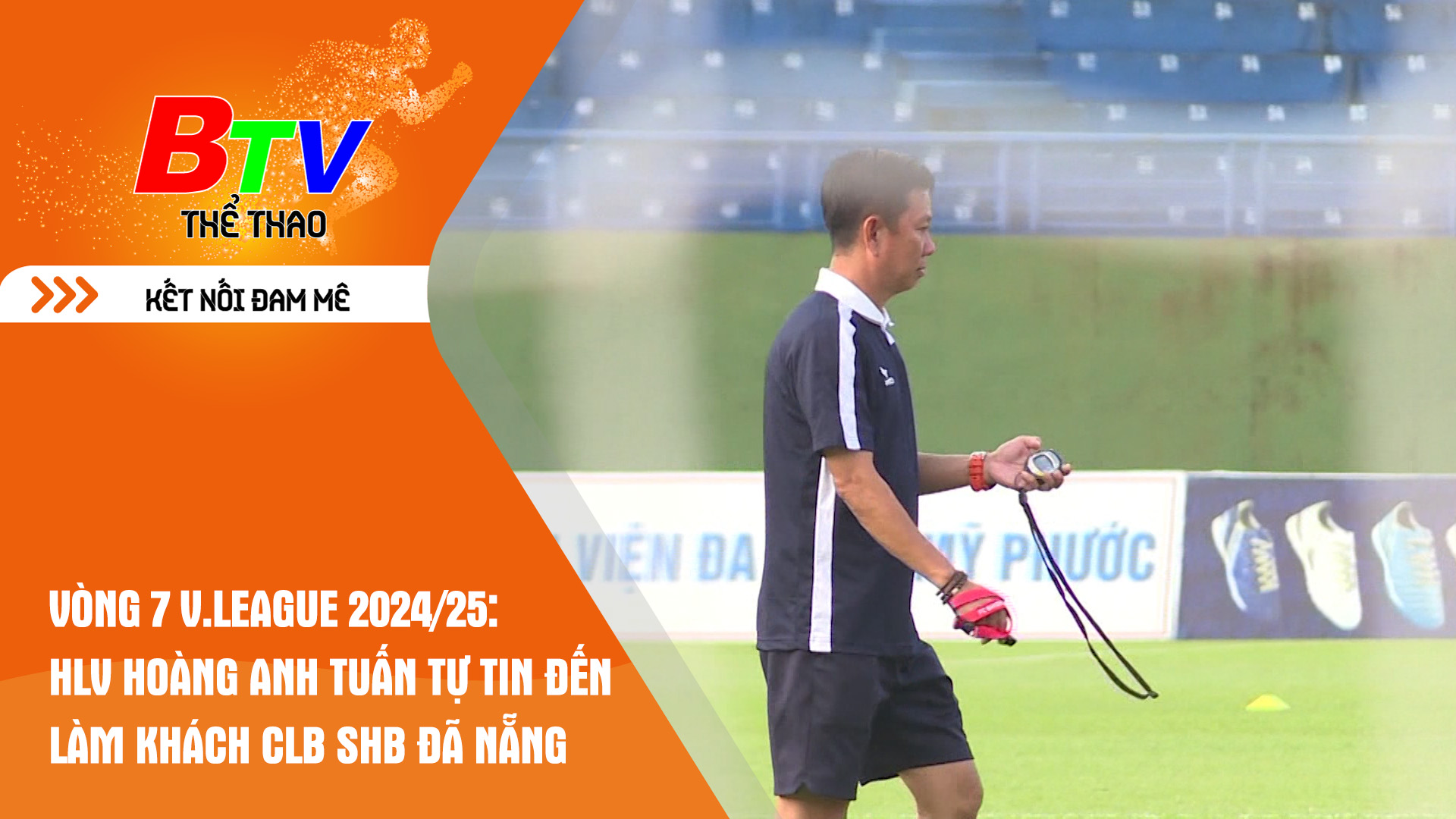 HLV Hoàng Anh Tuấn tự tin đến làm khách CLB SHB Đà Nẵng tại vòng 7 V.League 2024/25 | Tin Thể thao 24h	